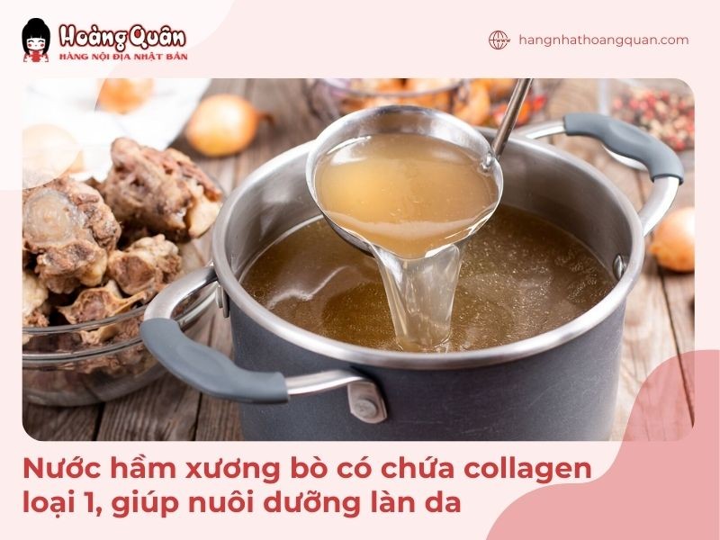 Nước hầm xương là thực phẩm chứa rất nhiều collagen